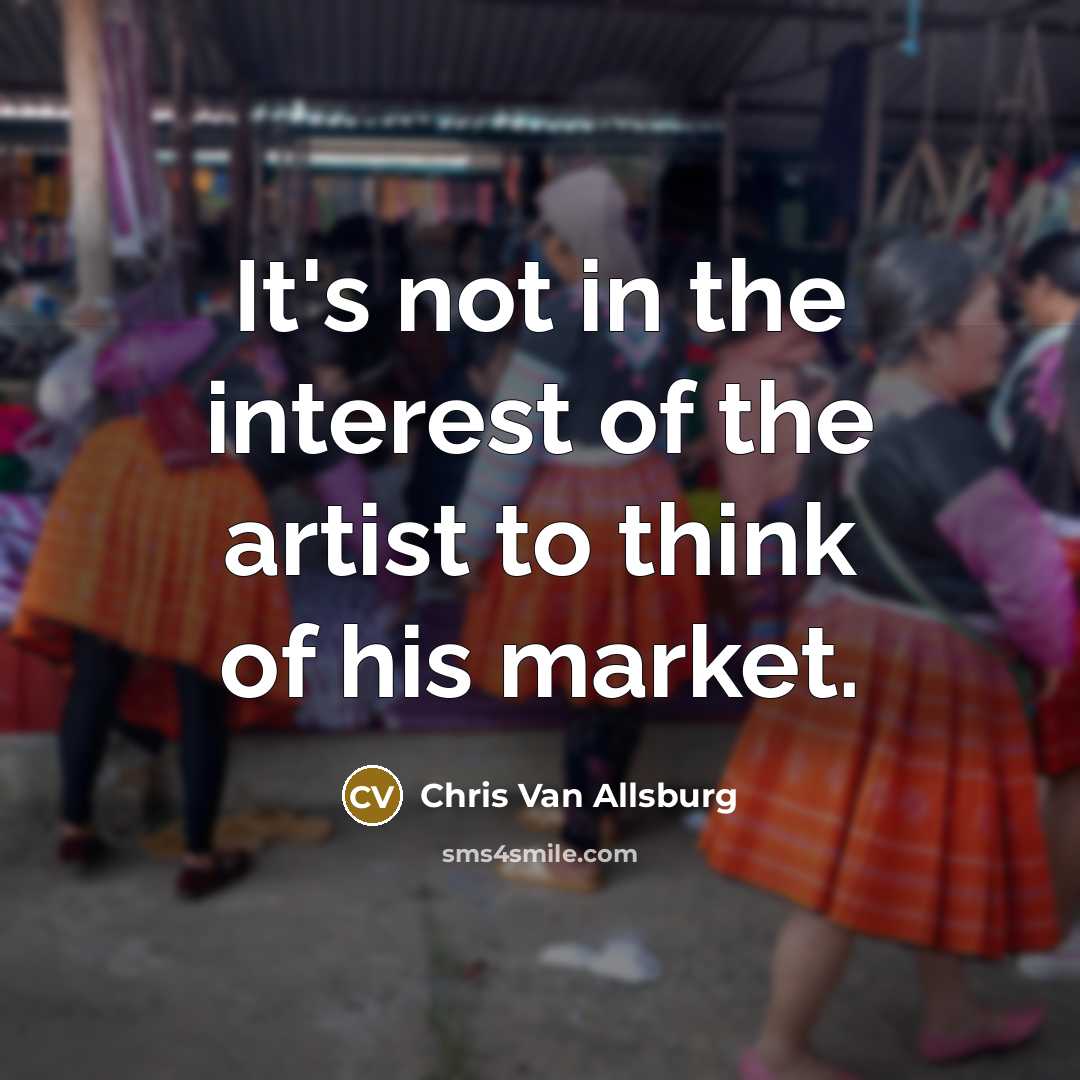 “It's not in the interest of the artist to think…” quote by Chris Van Allsburg