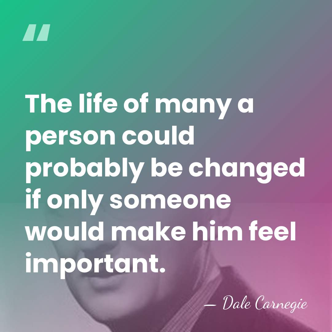 The life of many a person could probably be changed if only&hellip; - Dale Carnegie