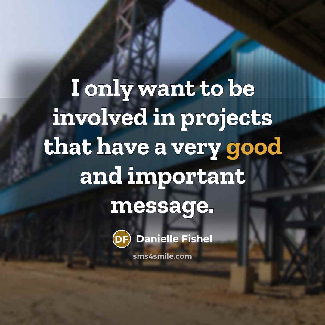 “I only want to be involved in projects that have…” quote by Danielle Fishel