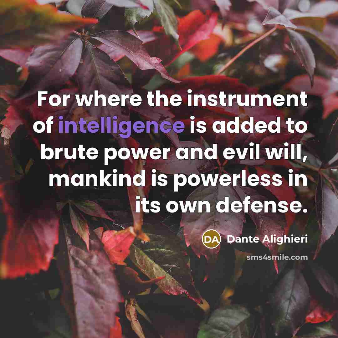 “For where the instrument of intelligence is added to brute…” quote by Dante Alighieri