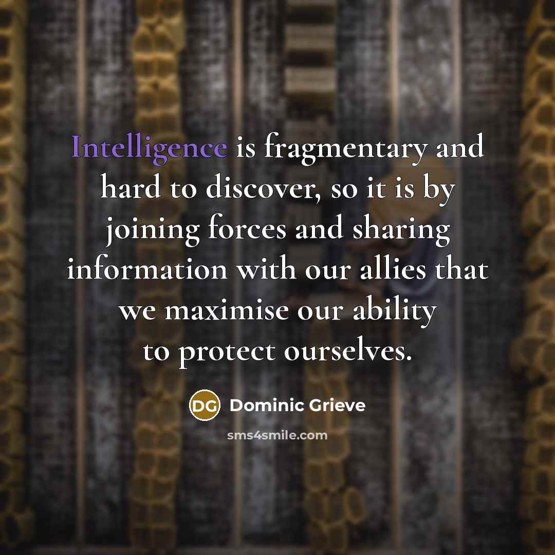 “Intelligence is fragmentary and hard to discover, so it is…” quote by Dominic Grieve
