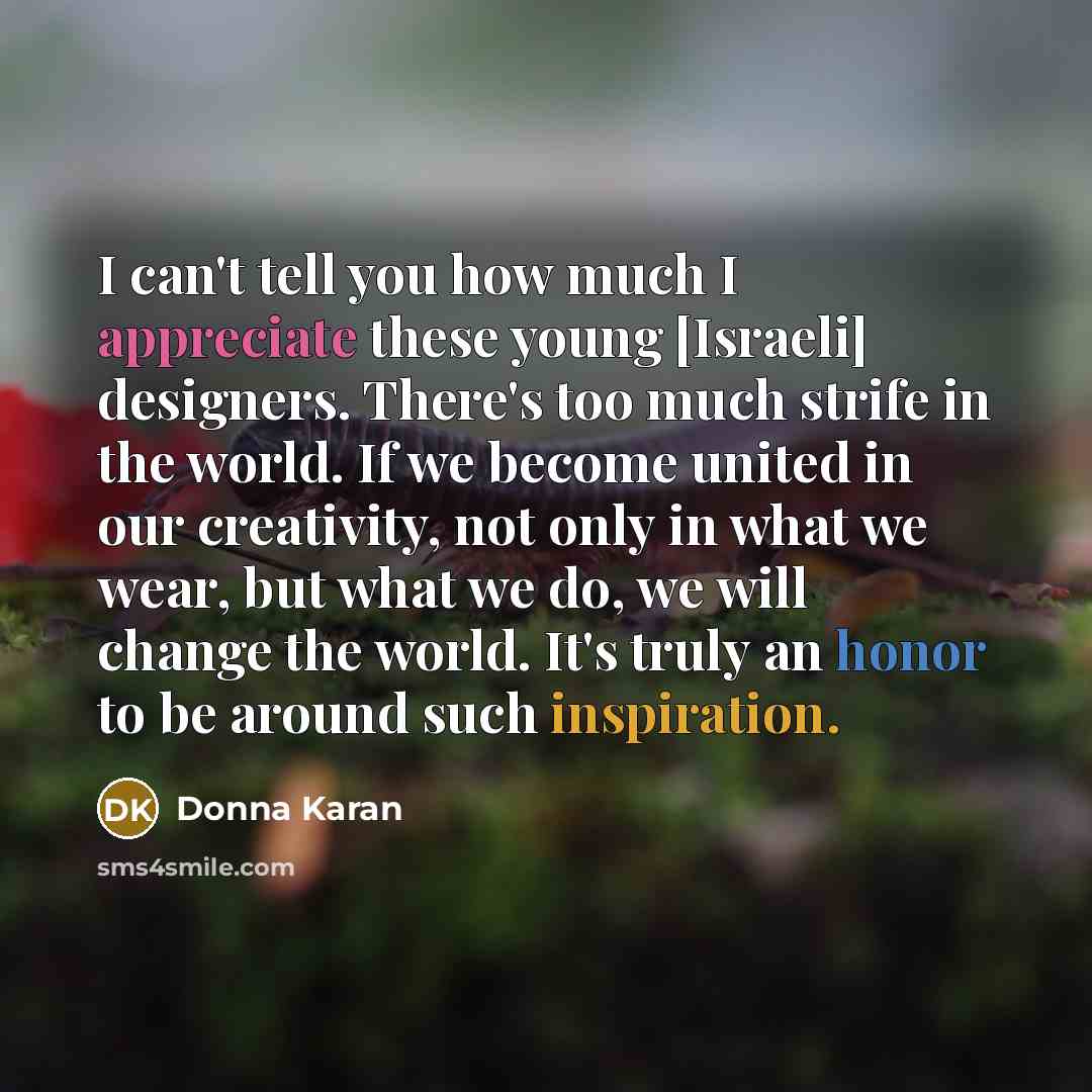 “I can't tell you how much I appreciate these young…” quote by Donna Karan