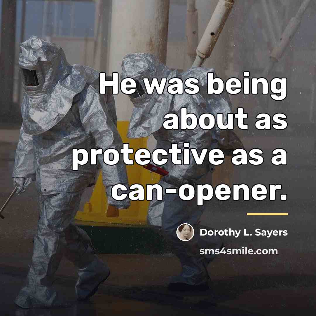 “He was being about as protective as a can-opener.…” quote by Dorothy L. Sayers