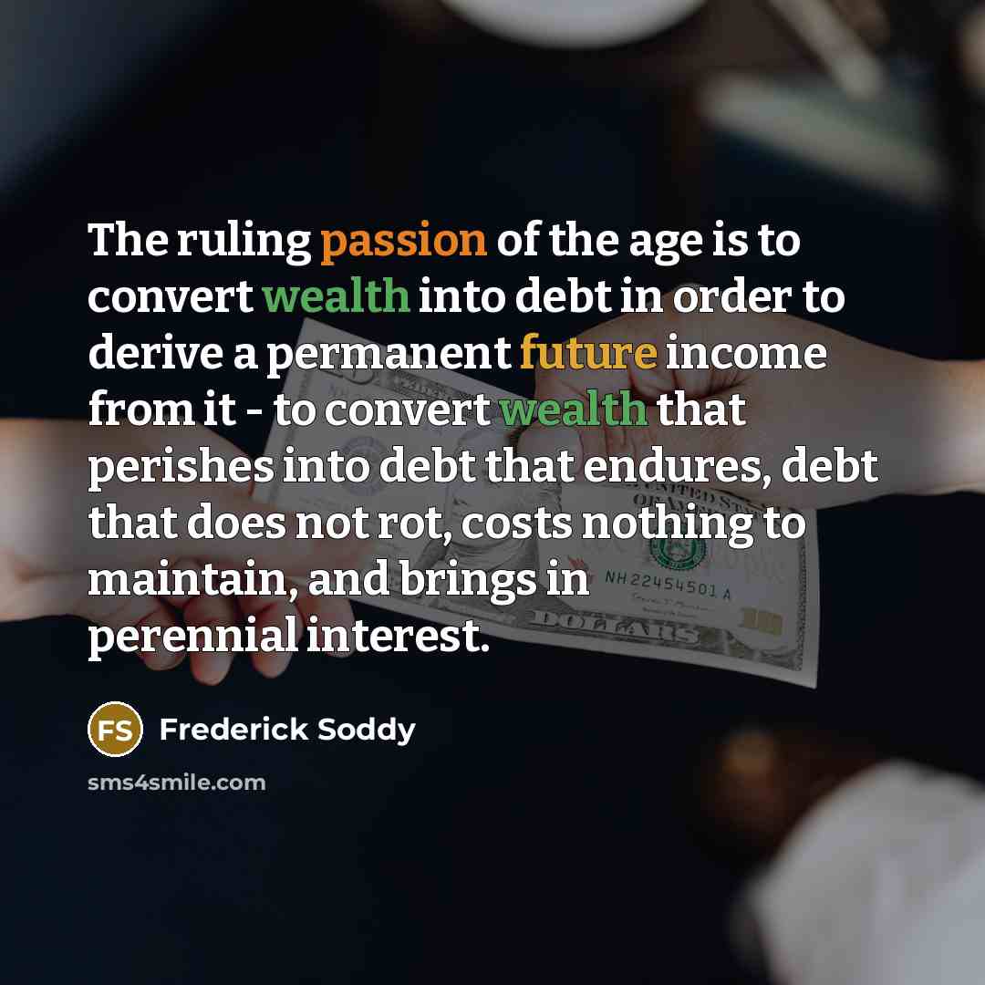 “The ruling passion of the age is to convert wealth…” quote by Frederick Soddy