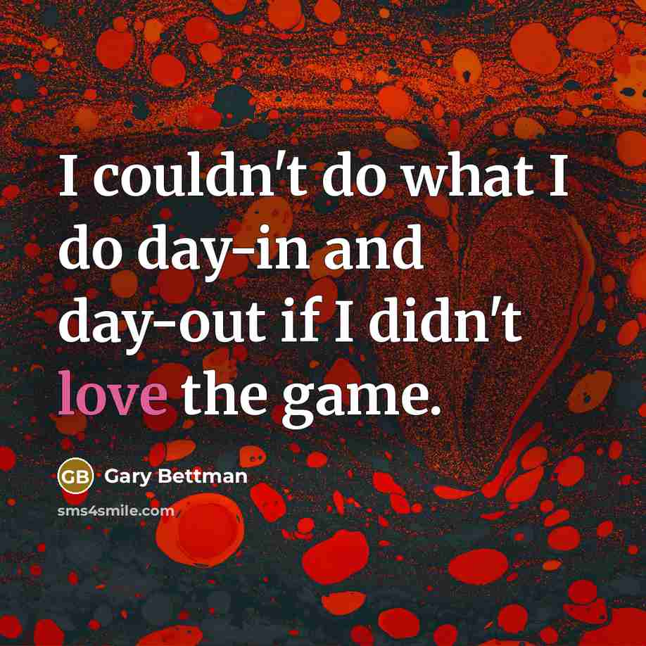 “I couldn't do what I do day-in and day-out if…” quote by Gary Bettman