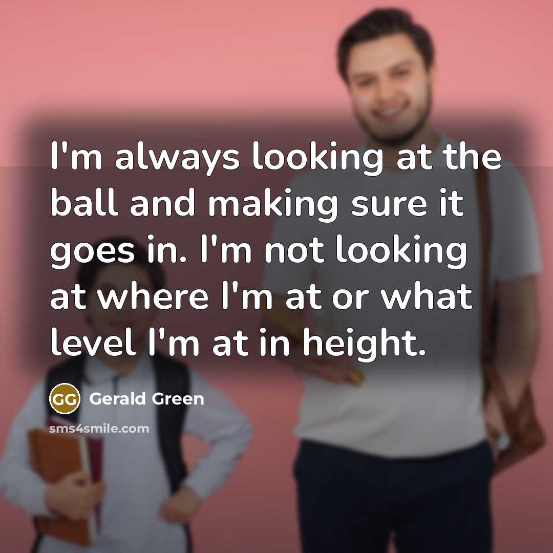 “I'm always looking at the ball and making sure it…” quote by Gerald Green