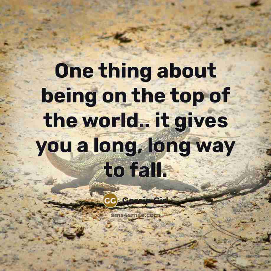 “One thing about being on the top of the world..…” quote by Gossip Girl