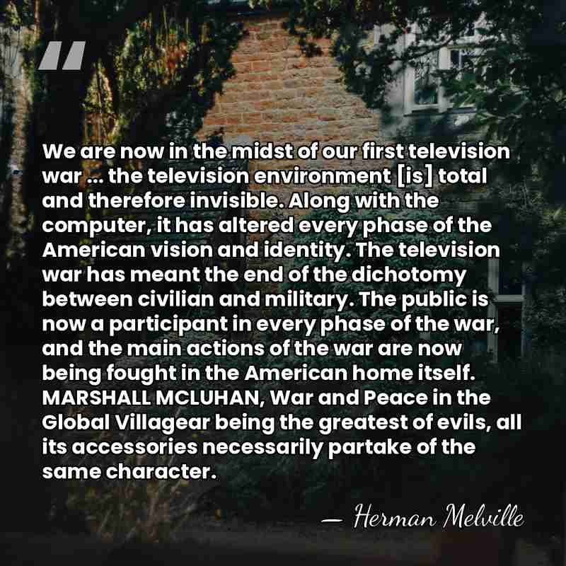 We are now in the midst of our first television war ...&hellip; - Herman Melville