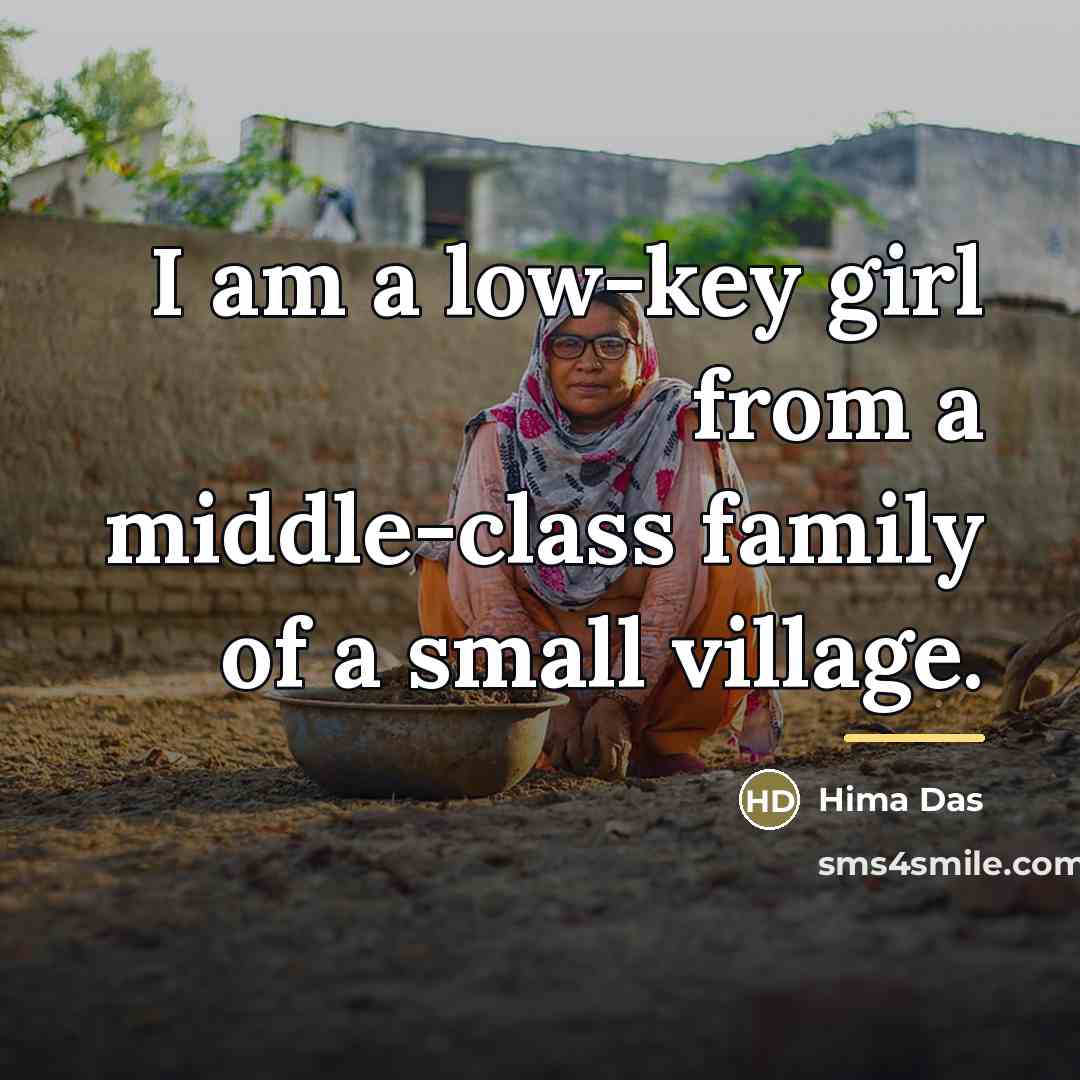 “I am a low-key girl from a middle-class family of…” quote by Hima Das