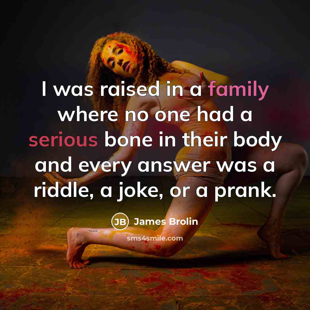 “I was raised in a family where no one had…” quote by James Brolin