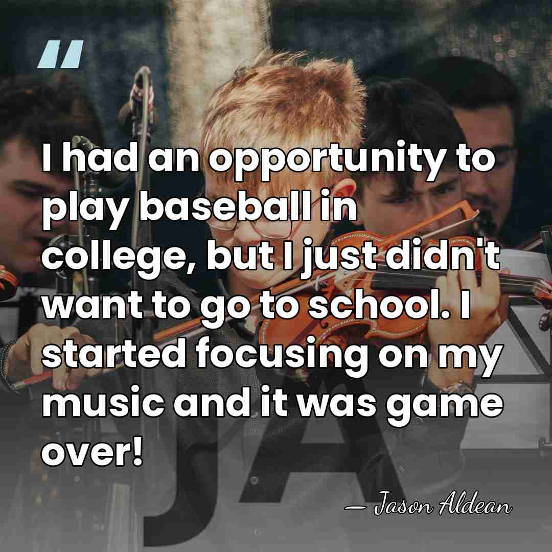 I had an opportunity to play baseball in college, but I just&hellip; - Jason Aldean