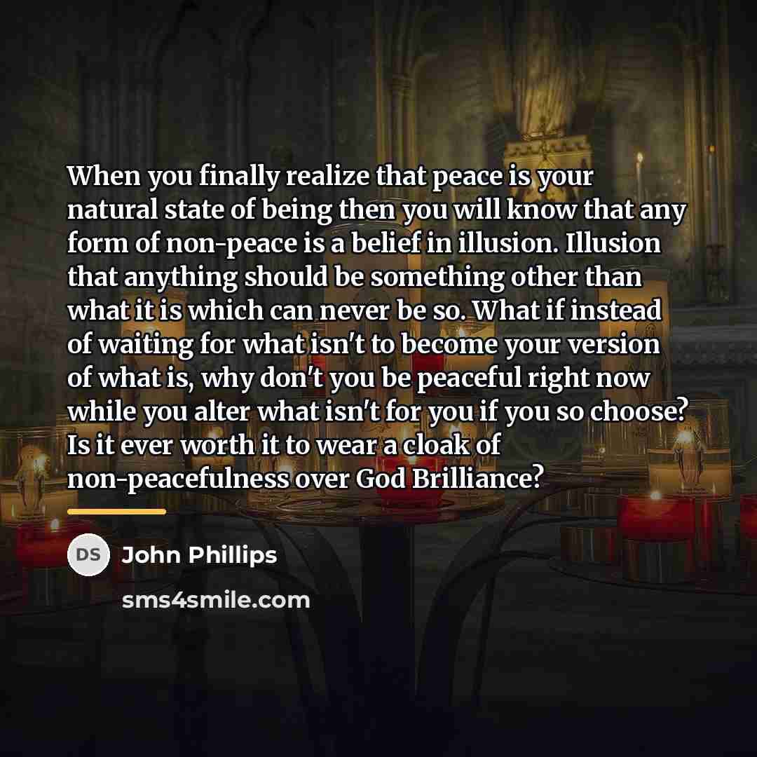 “When you finally realize that peace is your natural state…” quote by John Phillips