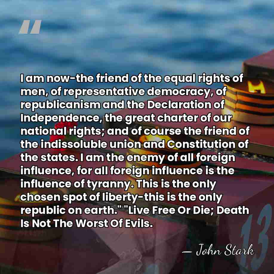 I am now-the friend of the equal rights of men, of representative&hellip; - John Stark