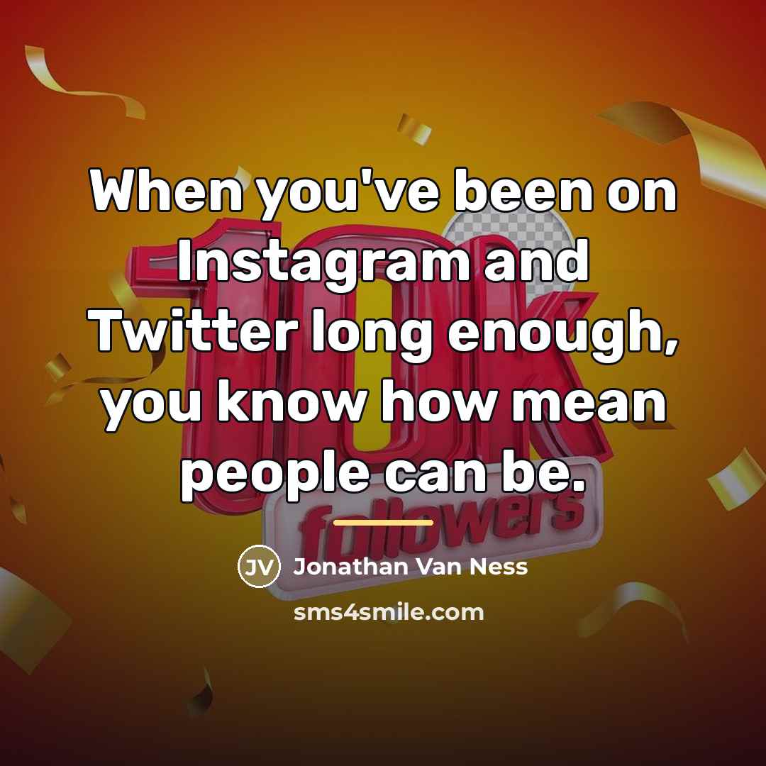 “When you've been on Instagram and Twitter long enough, you…” quote by Jonathan Van Ness