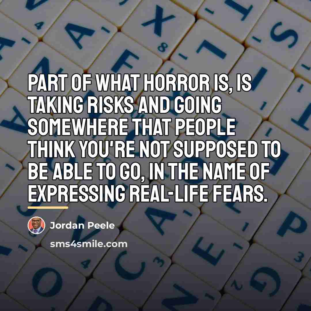“Part of what horror is, is taking risks and going…” quote by Jordan Peele