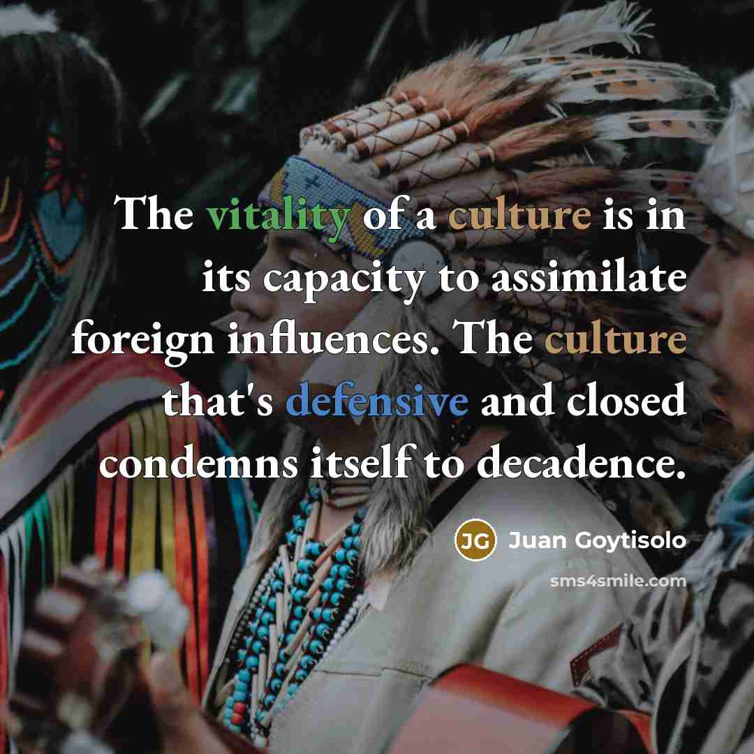 “The vitality of a culture is in its capacity to…” quote by Juan Goytisolo