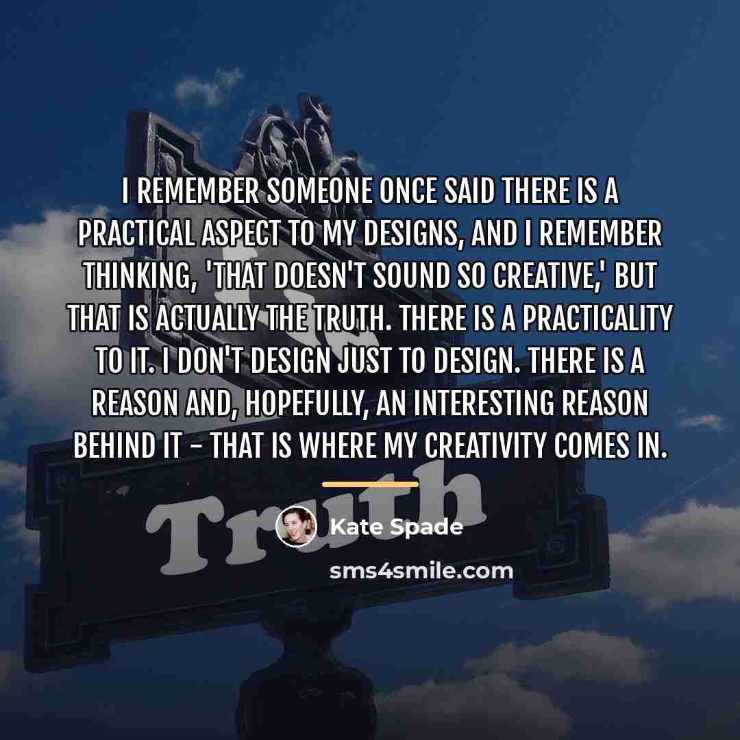 “I remember someone once said there is a practical aspect…” quote by Kate Spade