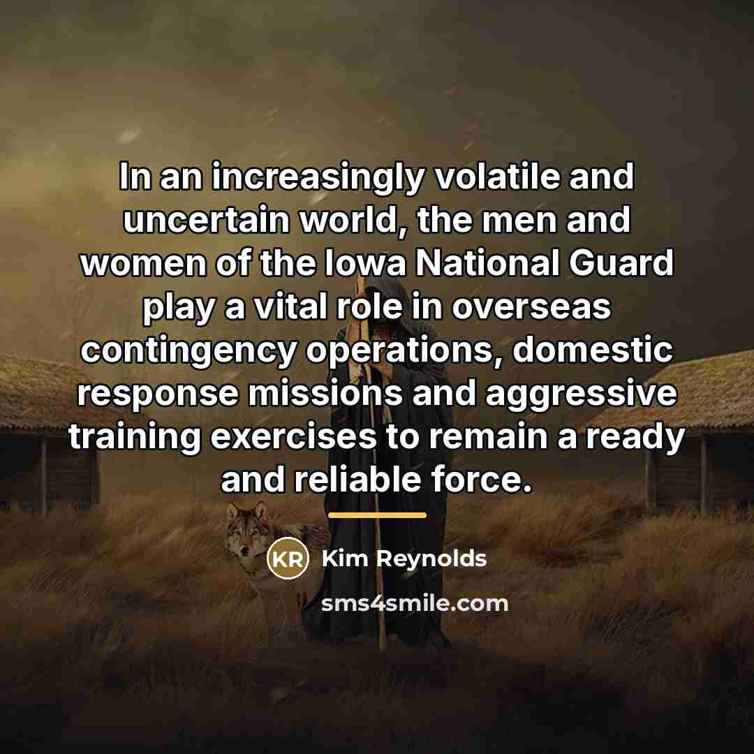“In an increasingly volatile and uncertain world, the men and…” quote by Kim Reynolds