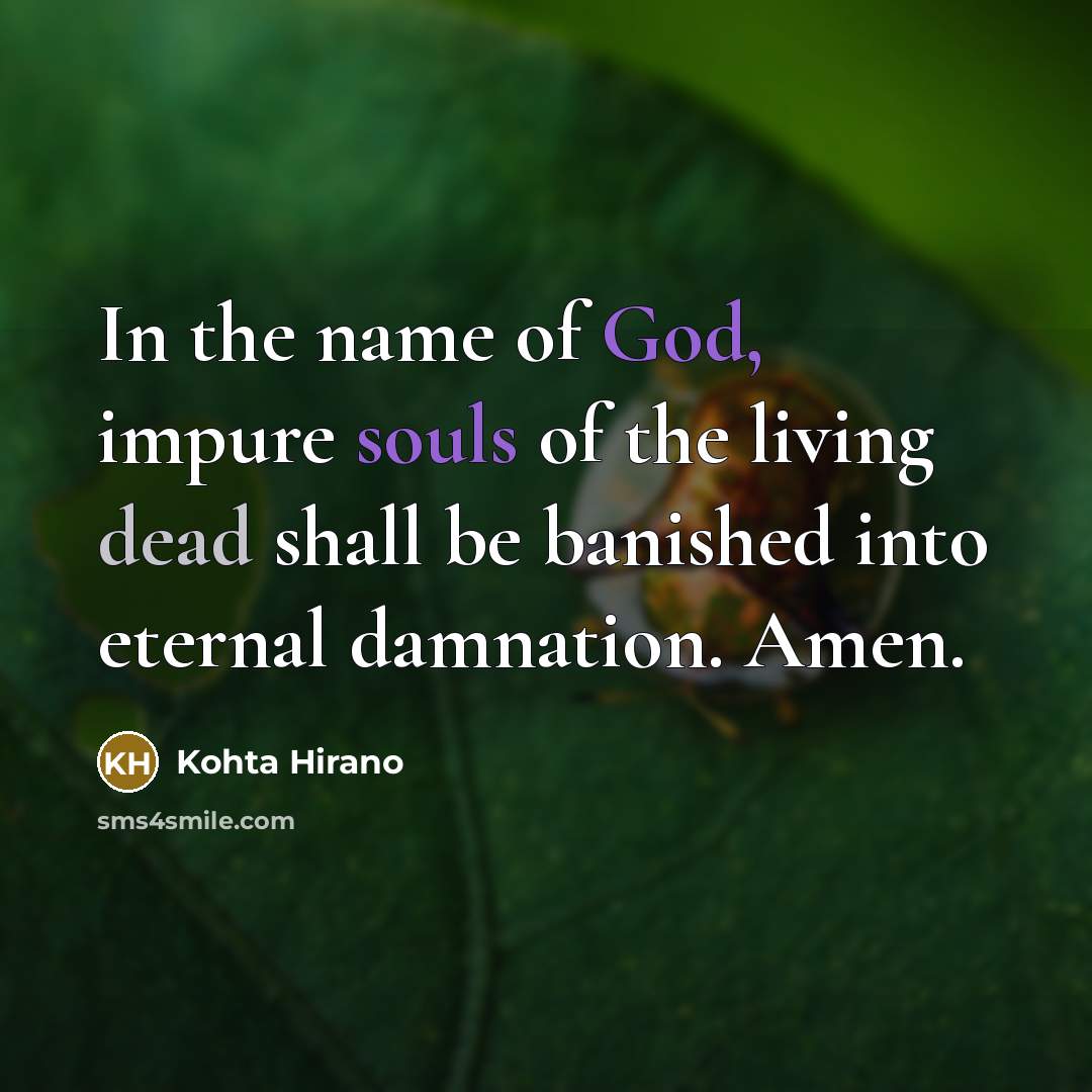 “In the name of God, impure souls of the living…” quote by Kohta Hirano