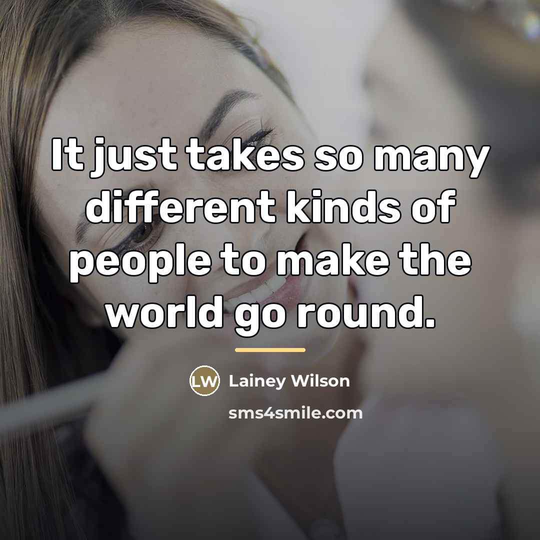“It just takes so many different kinds of people to…” quote by Lainey Wilson