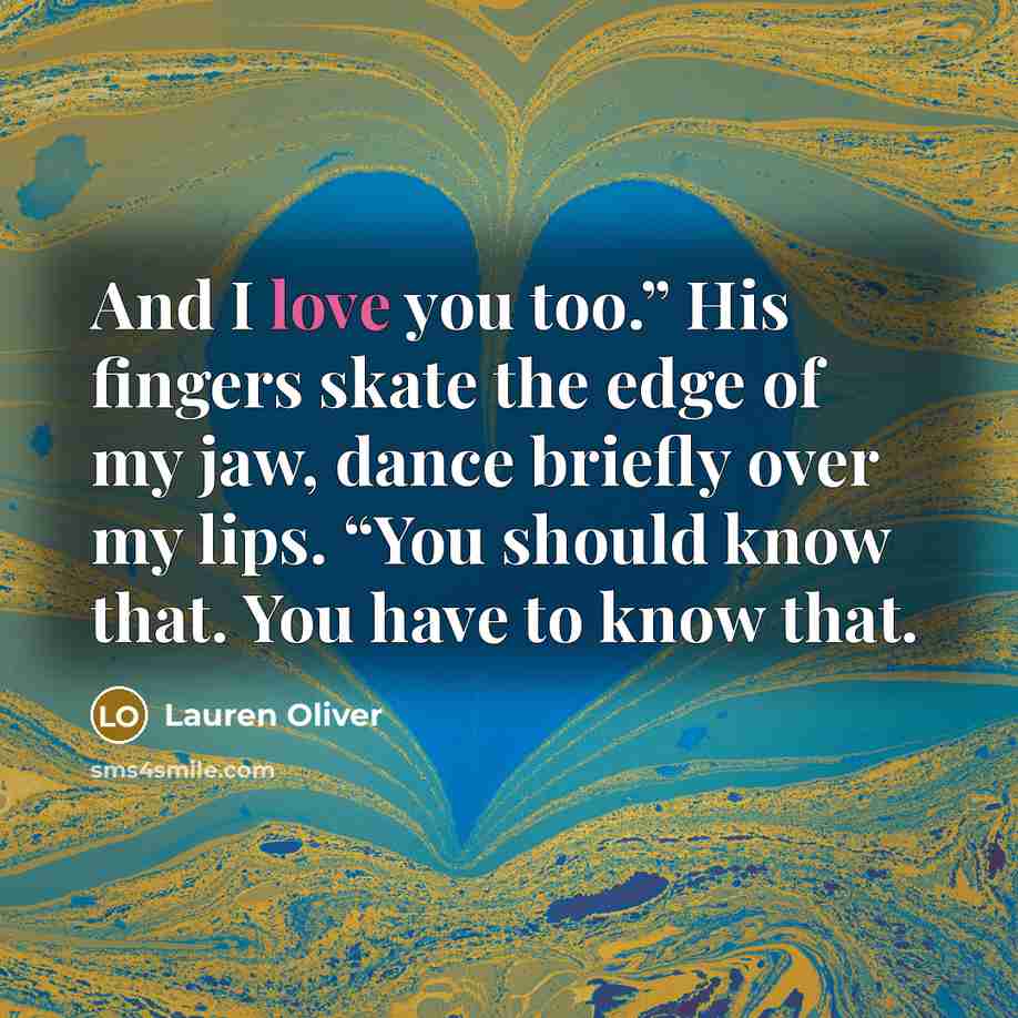 “And I love you too.” His fingers skate the edge…” quote by Lauren Oliver