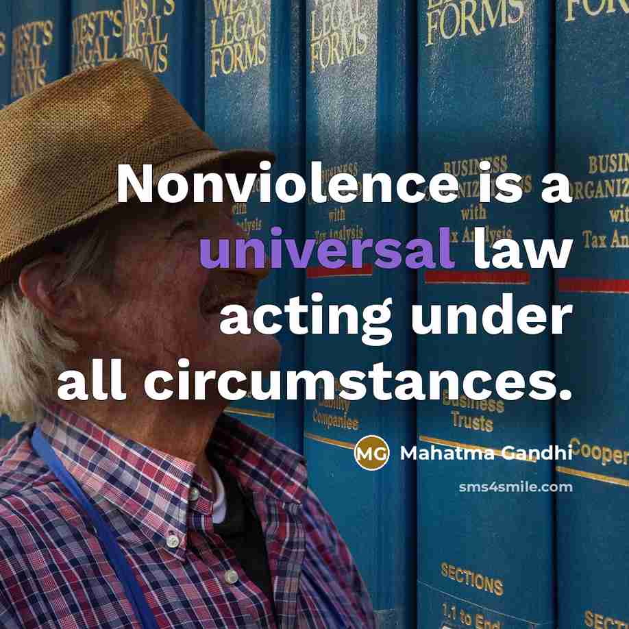 “Nonviolence is a universal law acting under all circumstances.…” quote by Mahatma Gandhi