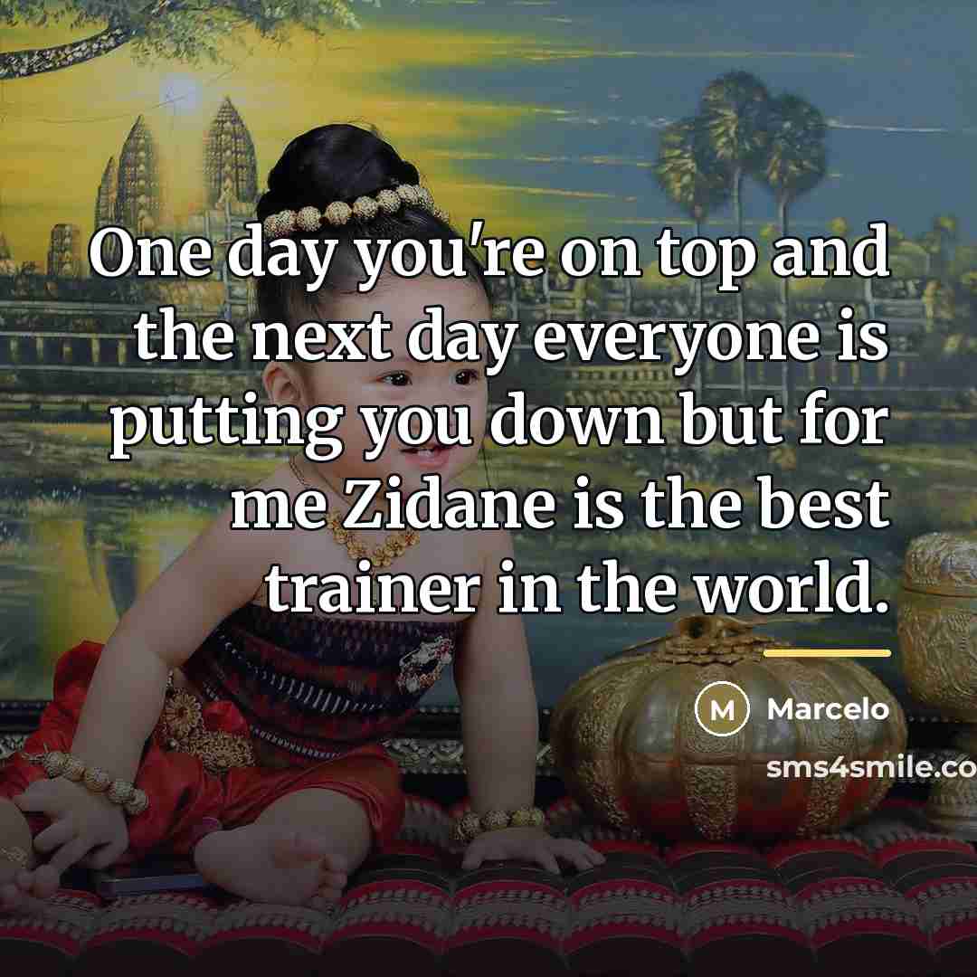“One day you're on top and the next day everyone…” quote by Marcelo