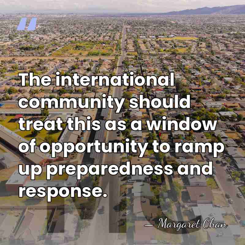 The international community should treat this as a window of opportunity to&hellip; - Margaret Chan