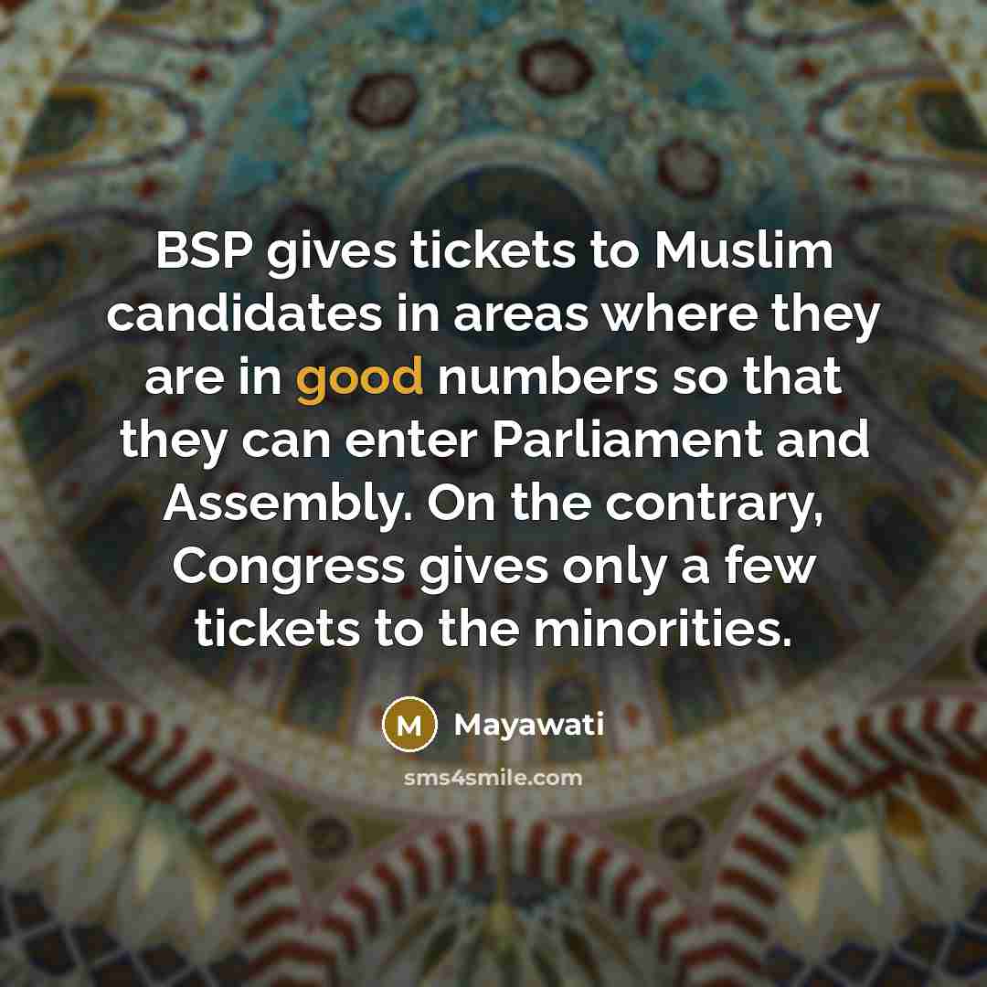 “BSP gives tickets to Muslim candidates in areas where they…” quote by Mayawati