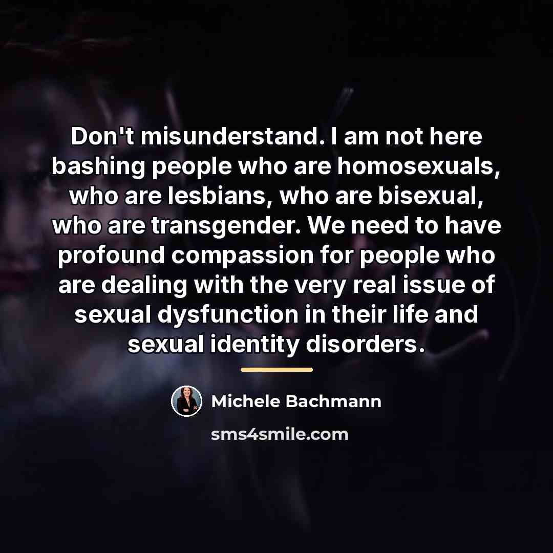 “Don't misunderstand. I am not here bashing people who are…” quote by Michele Bachmann