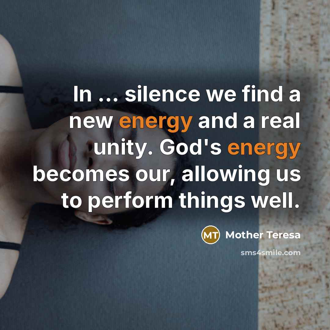 “In ... silence we find a new energy and a…” quote by Mother Teresa
