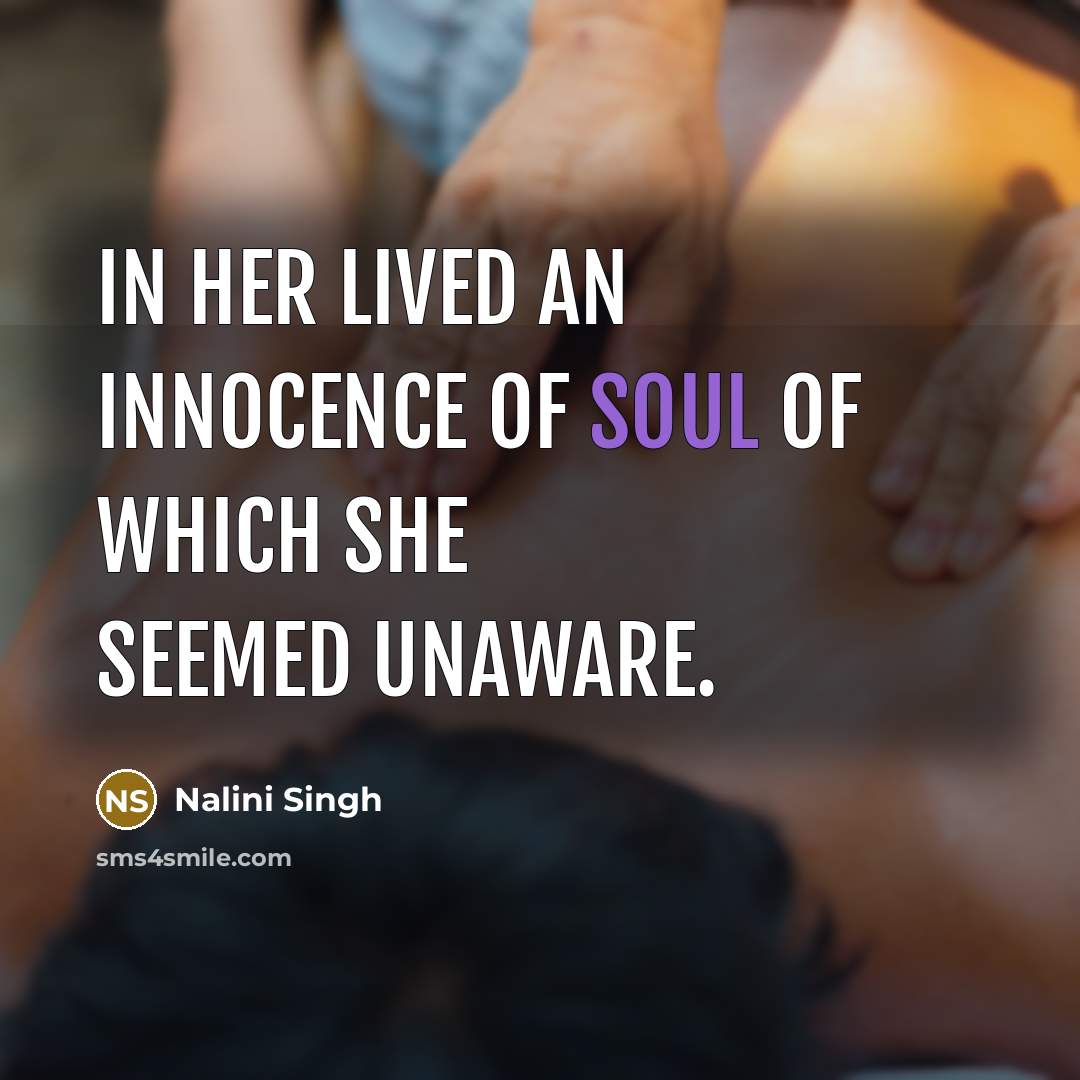 “In her lived an innocence of soul of which she…” quote by Nalini Singh