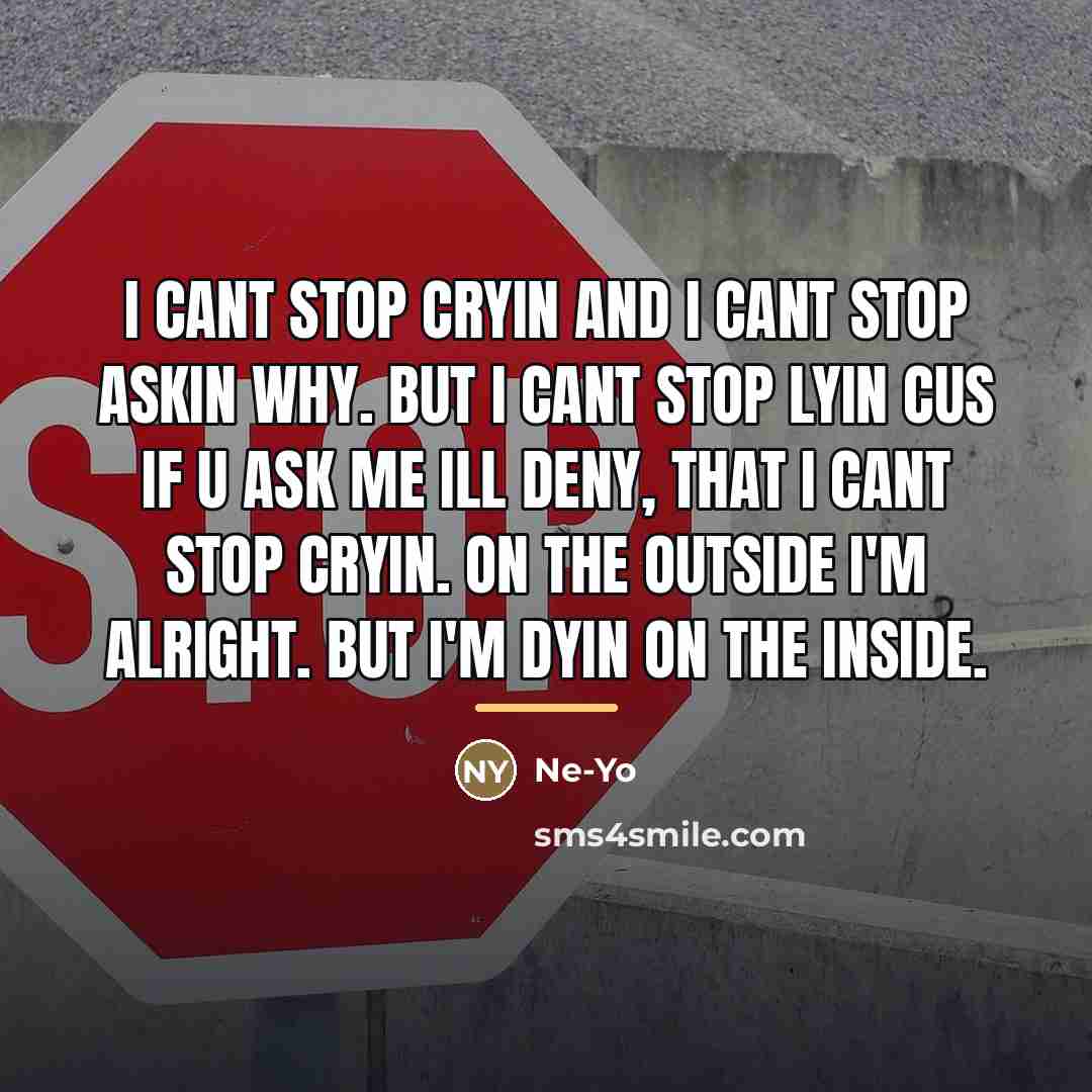 “I cant stop cryin and I cant stop askin why.…” quote by Ne-yo