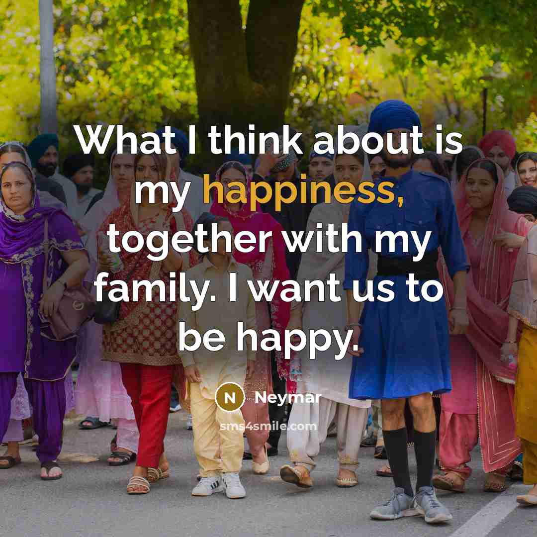“What I think about is my happiness, together with my…” quote by Neymar