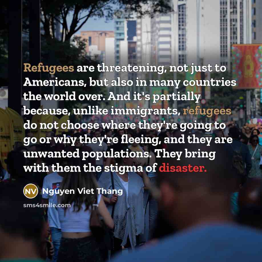 “Refugees are threatening, not just to Americans, but also in…” quote by Nguyen Viet Thang