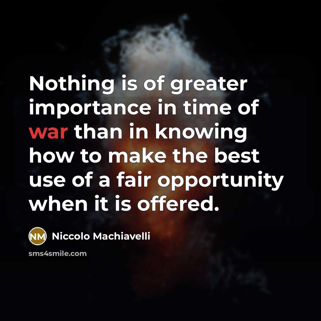 “Nothing is of greater importance in time of war than…” quote by Niccolo Machiavelli