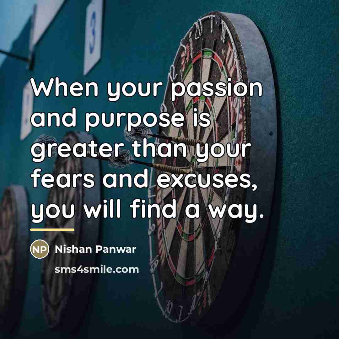 “When your passion and purpose is greater than your fears…” quote by Nishan Panwar