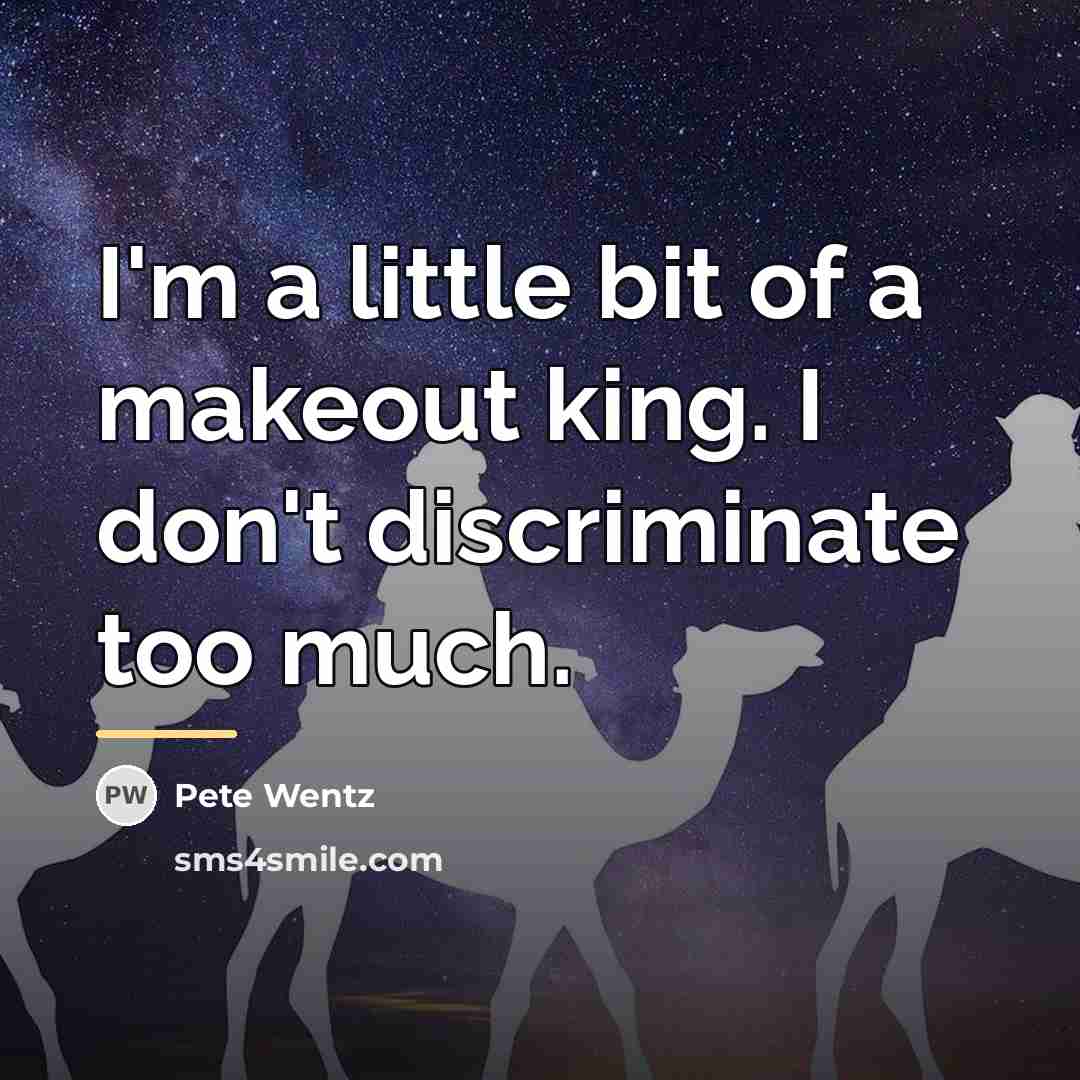 “I'm a little bit of a makeout king. I don't…” quote by Pete Wentz