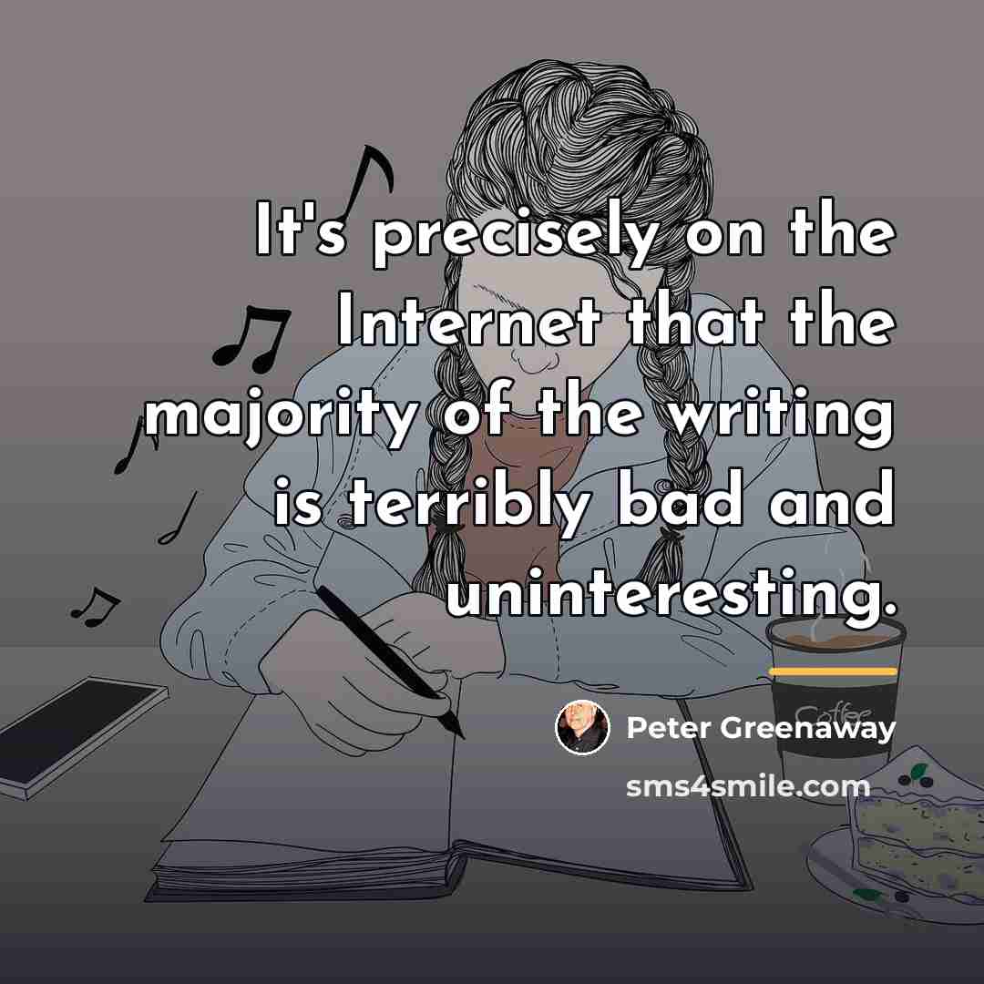 “It's precisely on the Internet that the majority of the…” quote by Peter Greenaway