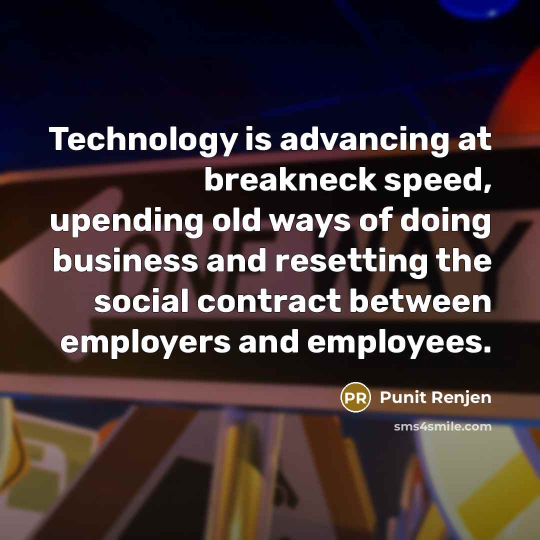 “Technology is advancing at breakneck speed, upending old ways of…” quote by Punit Renjen