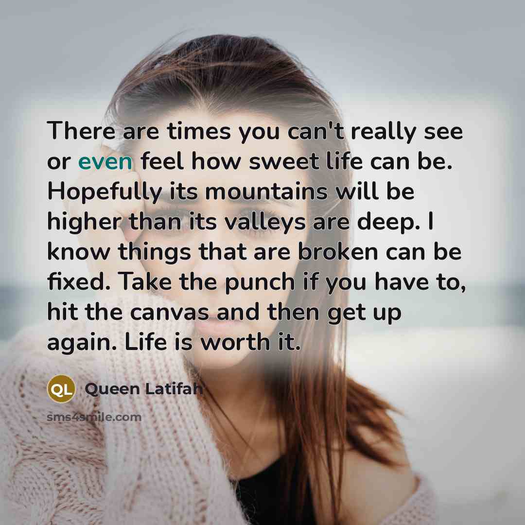 “There are times you can't really see or even feel…” quote by Queen Latifah