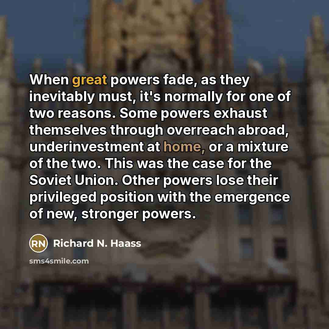 “When great powers fade, as they inevitably must, it's normally…” quote by Richard N. Haass