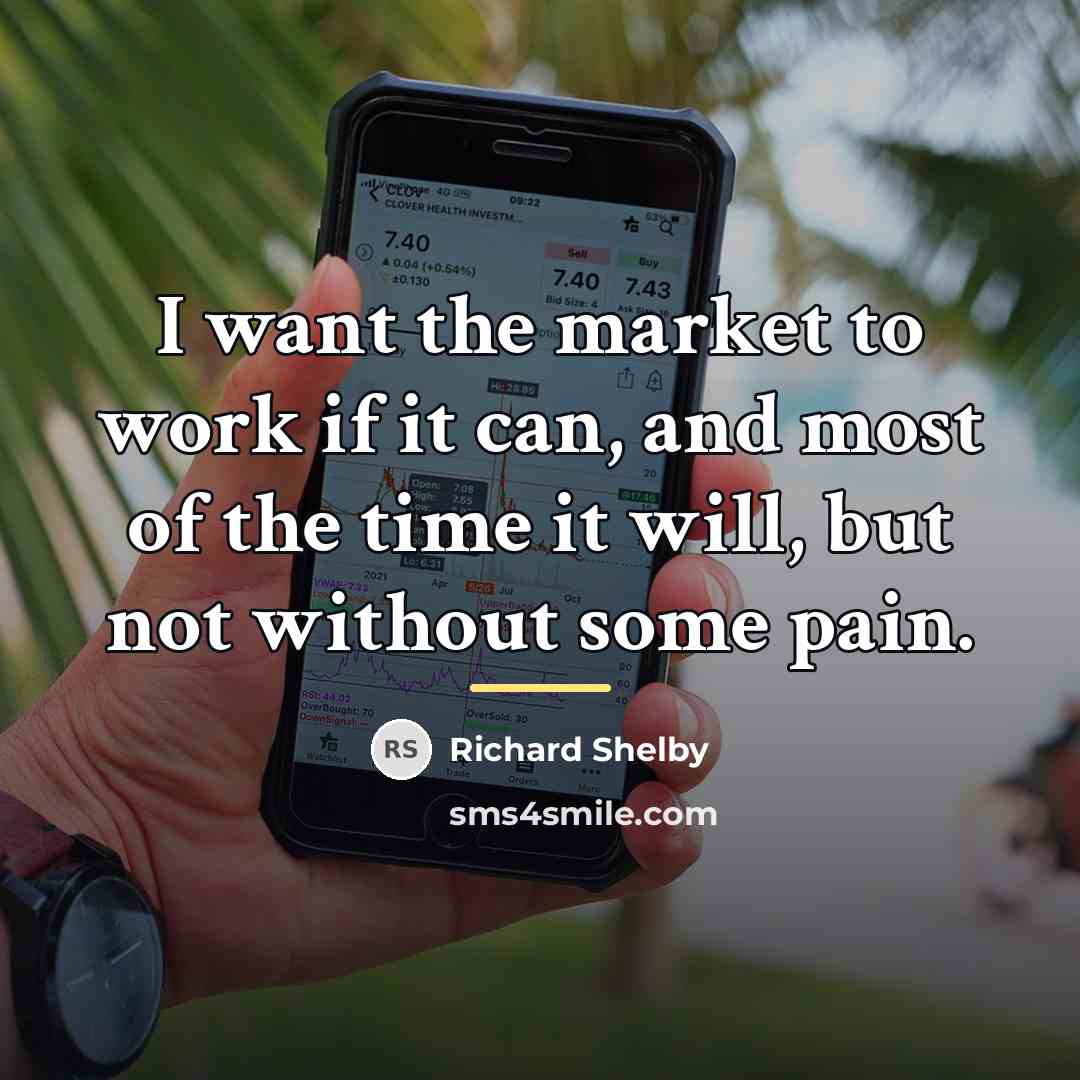 “I want the market to work if it can, and…” quote by Richard Shelby