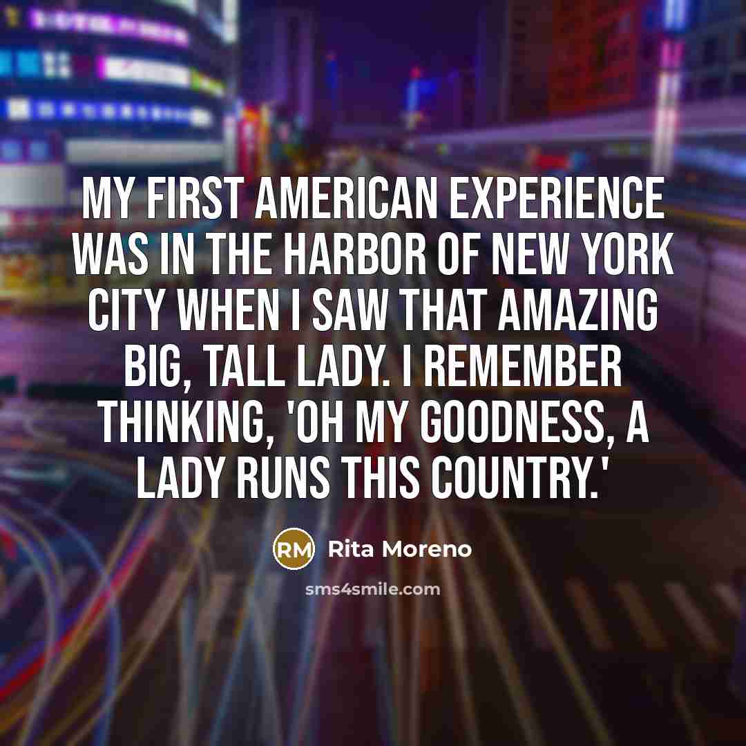 “My first American experience was in the harbor of New…” quote by Rita Moreno
