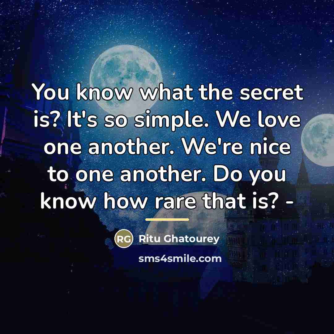 “You know what the secret is? It's so simple. We…” quote by Ritu Ghatourey