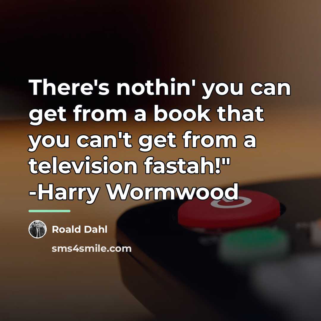 “There's nothin' you can get from a book that you…” quote by Roald Dahl
