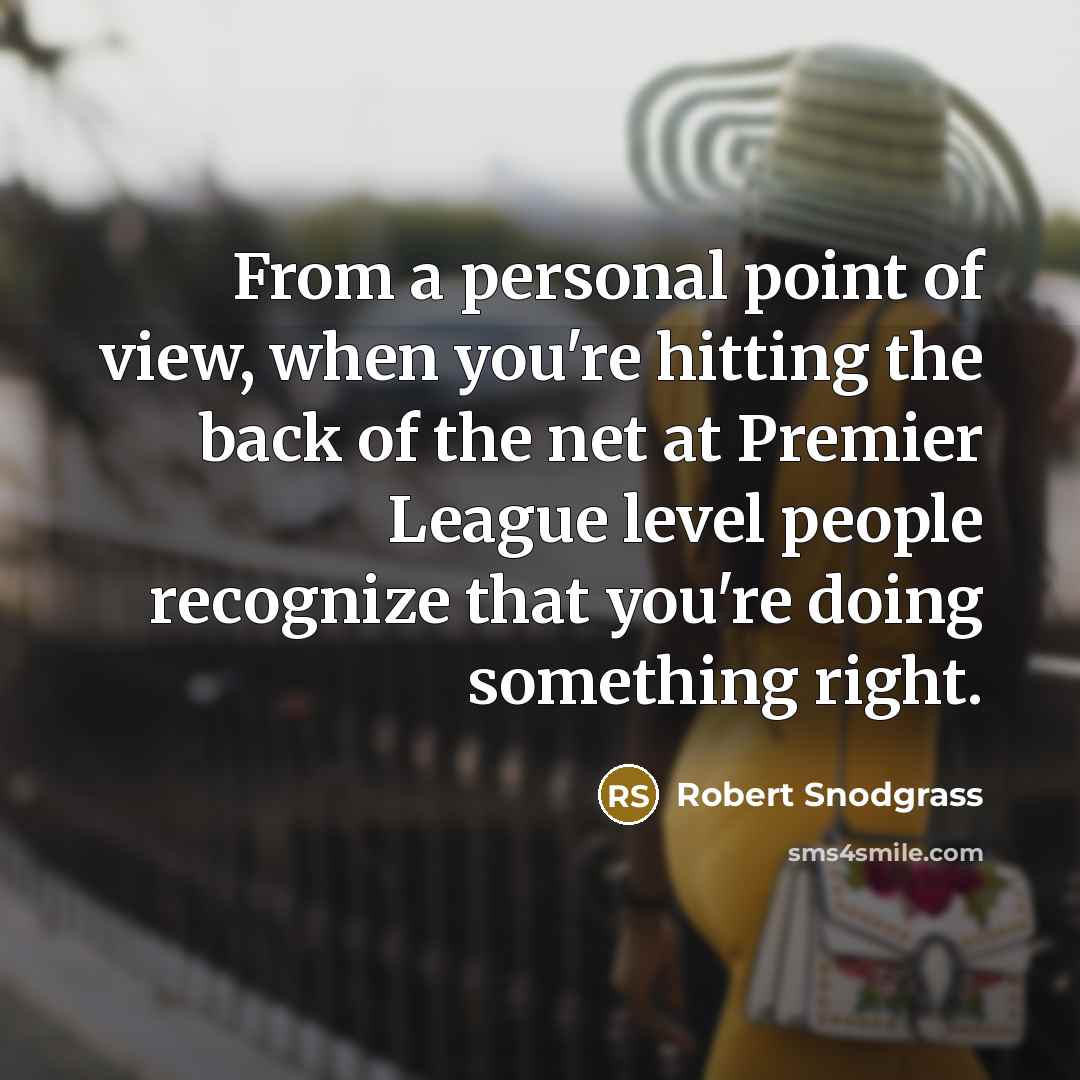 “From a personal point of view, when you're hitting the…” quote by Robert Snodgrass