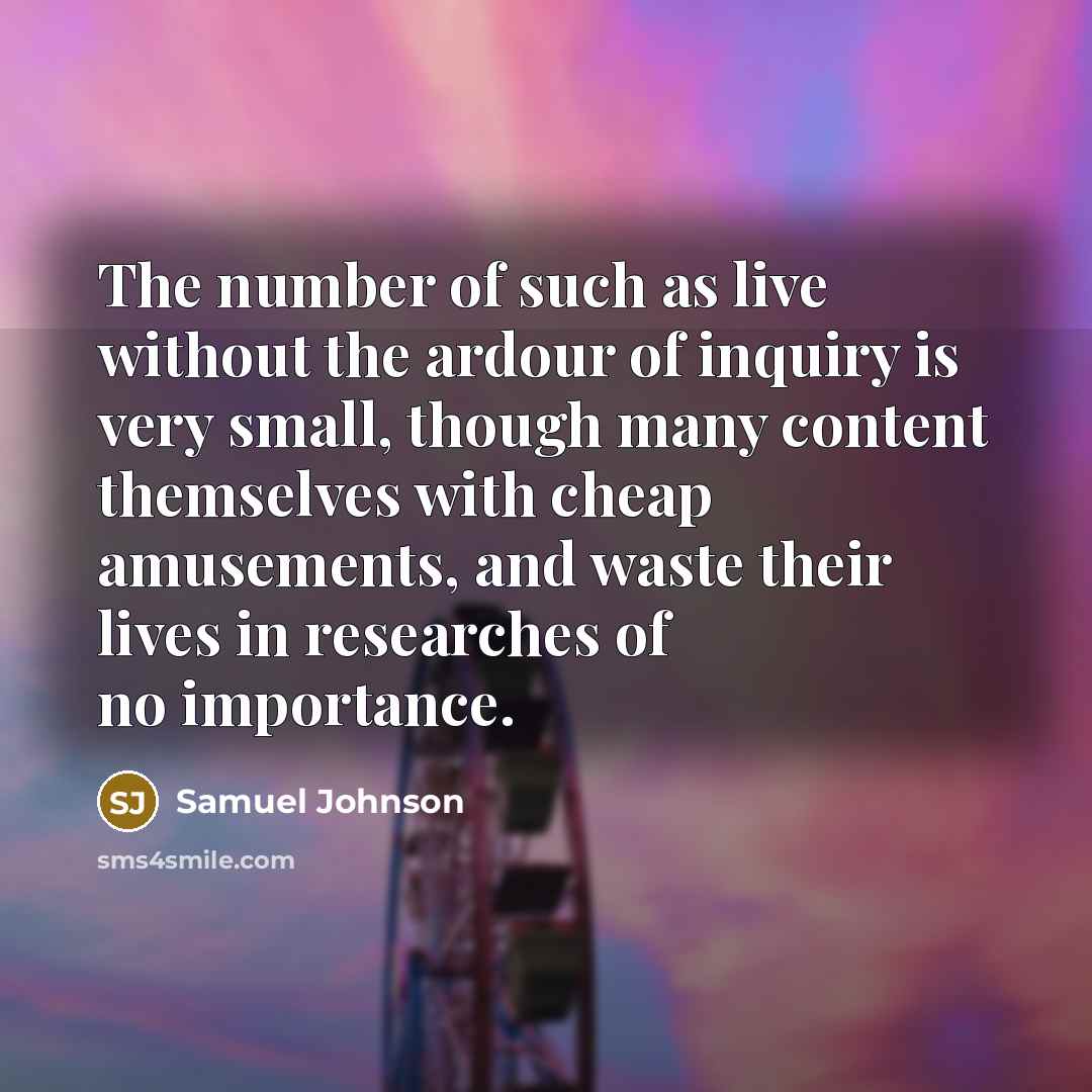 “The number of such as live without the ardour of…” quote by Samuel Johnson