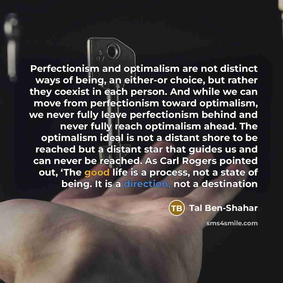 “Perfectionism and optimalism are not distinct ways of being, an…” quote by Tal Ben-Shahar