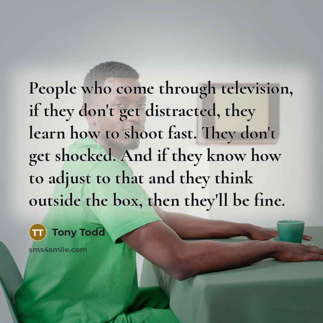 “People who come through television, if they don't get distracted,…” quote by Tony Todd